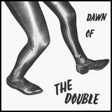 Dawn of the Double