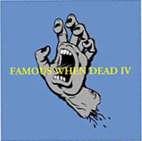 Famous When Dead IV