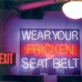 Wear Your Fricken Seatbelt