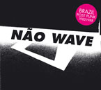 Nao Wave � Brazilaian Post Punk 1982-1988