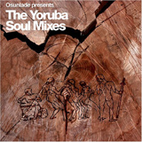 Presents The Yoruba Soul Mixes
